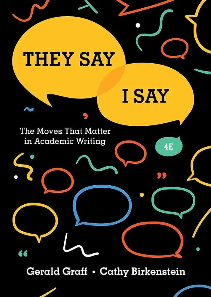They Say / I Say by Cathy Birkenstein and Gerald Graff | Academic Writing Guide