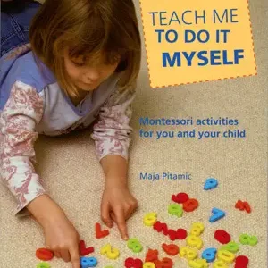Teach Me to Do It Myself by Maja Pitamic | Montessori Activities for Children