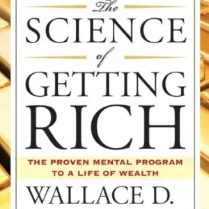The Science of Getting Rich by Wallace D. Wattles | Wealth and Personal Development Book
