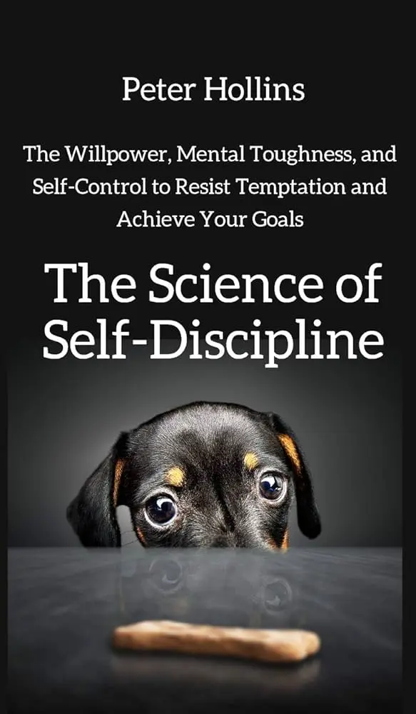 The Science of Self-Discipline by Peter Hollins | Personal Development Book