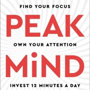 Peak Mind: Find Your Focus | Mindfulness and Personal Development Book